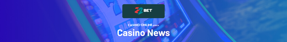 22bet Casino News